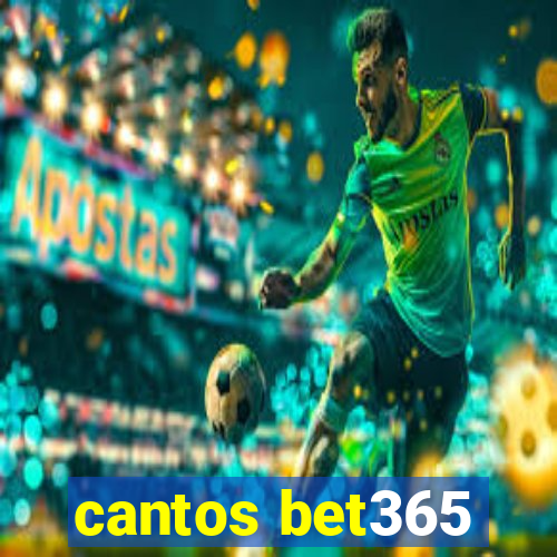 cantos bet365